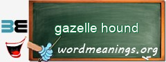 WordMeaning blackboard for gazelle hound